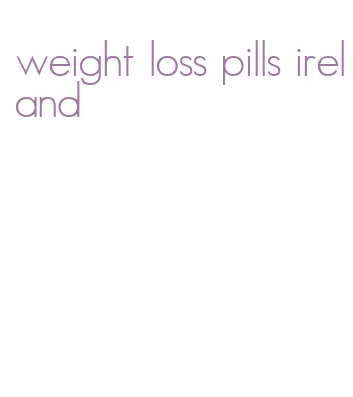 weight loss pills ireland