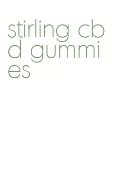 stirling cbd gummies