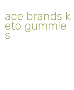 ace brands keto gummies