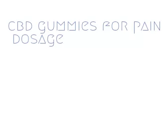 cbd gummies for pain dosage