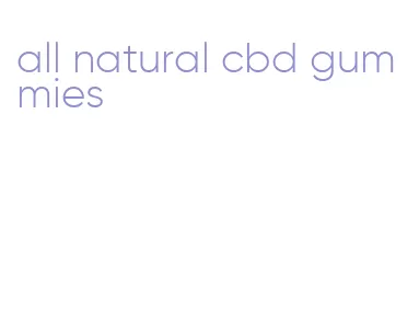 all natural cbd gummies