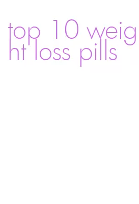 top 10 weight loss pills