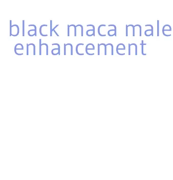 black maca male enhancement