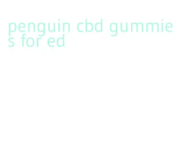 penguin cbd gummies for ed