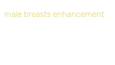 male breasts enhancement