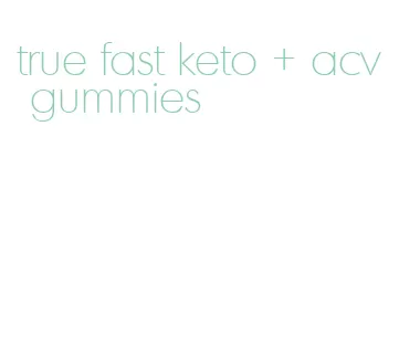true fast keto + acv gummies