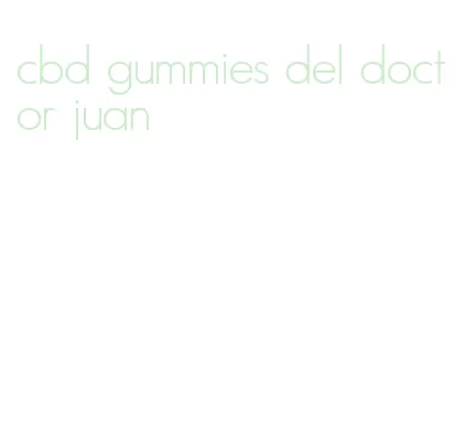 cbd gummies del doctor juan