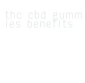 thc cbd gummies benefits