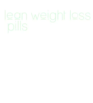 lean weight loss pills