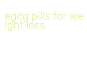 egcg pills for weight loss