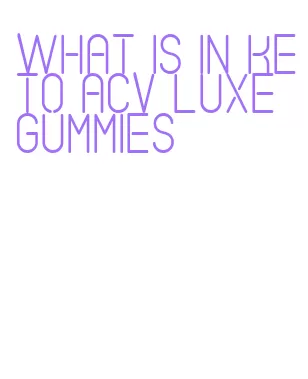 what is in keto acv luxe gummies