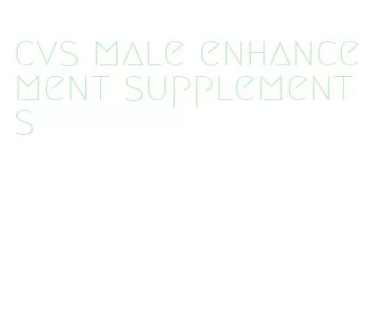 cvs male enhancement supplements