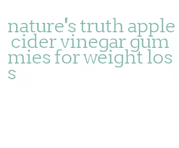 nature's truth apple cider vinegar gummies for weight loss