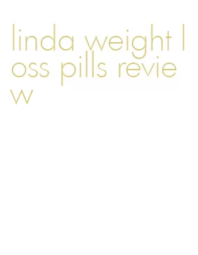 linda weight loss pills review