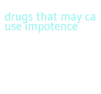 drugs that may cause impotence