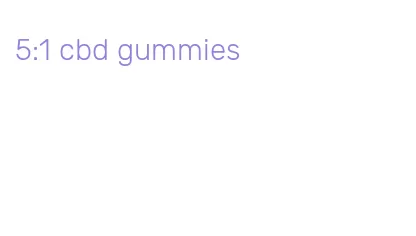5:1 cbd gummies