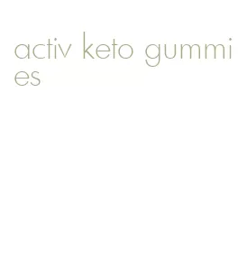 activ keto gummies