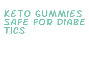 keto gummies safe for diabetics