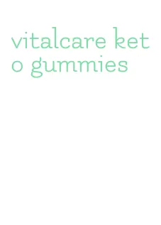 vitalcare keto gummies