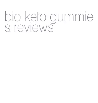 bio keto gummies reviews