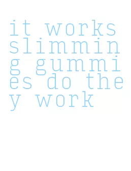 it works slimming gummies do they work