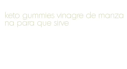 keto gummies vinagre de manzana para que sirve