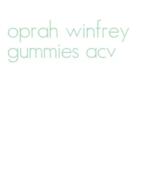 oprah winfrey gummies acv