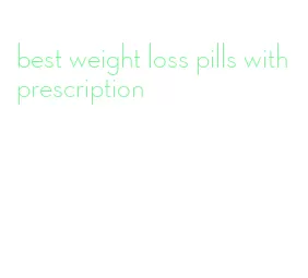 best weight loss pills with prescription
