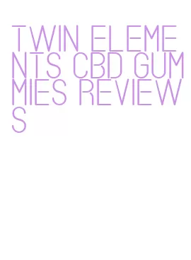 twin elements cbd gummies reviews