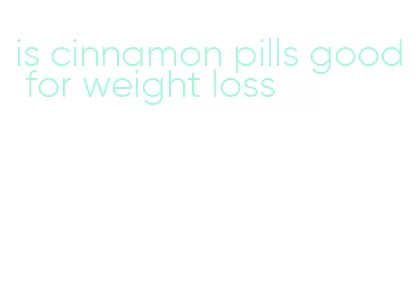 is cinnamon pills good for weight loss