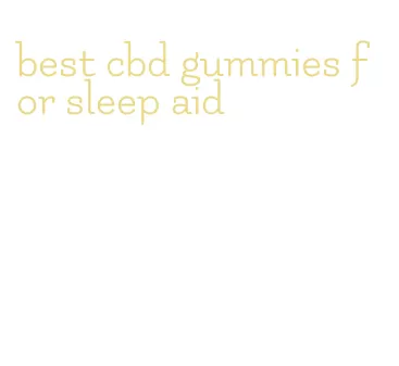 best cbd gummies for sleep aid