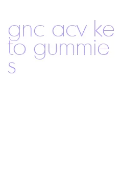 gnc acv keto gummies