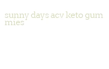 sunny days acv keto gummies