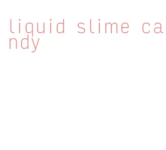 liquid slime candy