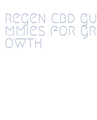 regen cbd gummies for growth