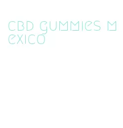cbd gummies mexico