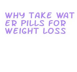why take water pills for weight loss