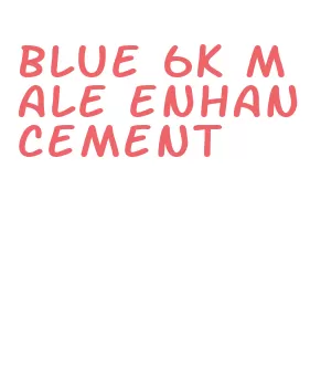 blue 6k male enhancement