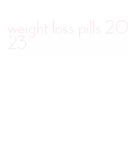weight loss pills 2023