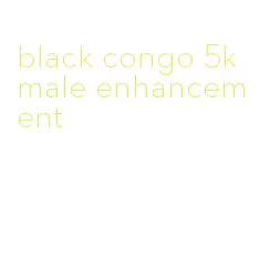black congo 5k male enhancement