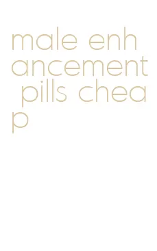 male enhancement pills cheap