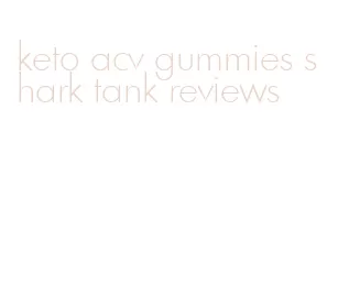 keto acv gummies shark tank reviews