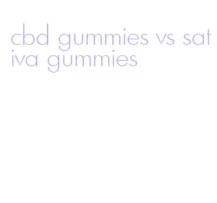 cbd gummies vs sativa gummies