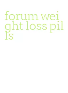 forum weight loss pills