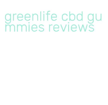 greenlife cbd gummies reviews