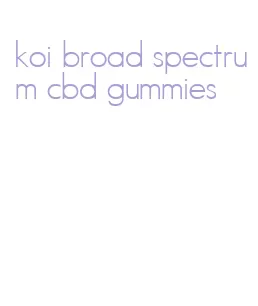 koi broad spectrum cbd gummies