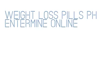 weight loss pills phentermine online