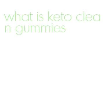 what is keto clean gummies