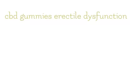 cbd gummies erectile dysfunction