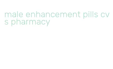 male enhancement pills cvs pharmacy